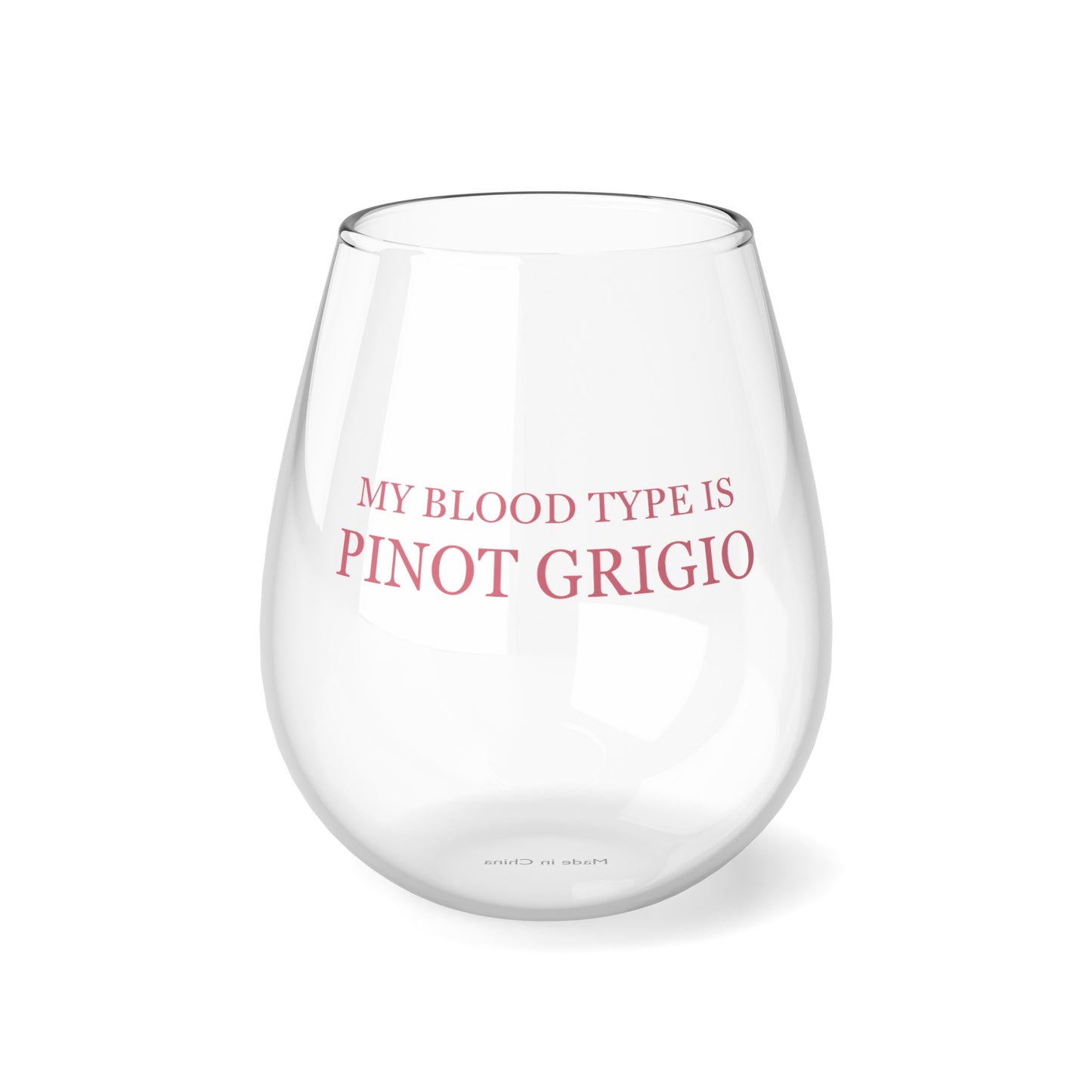 My Blood Type is Pinot Grigio Stemless Wine Glass