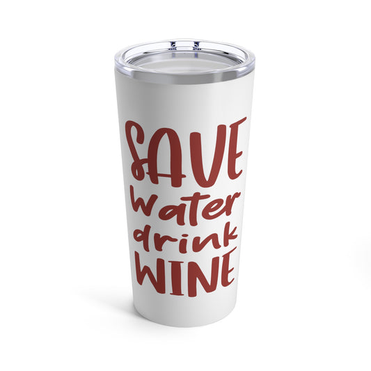 Save Water Drink Wine Tumbler