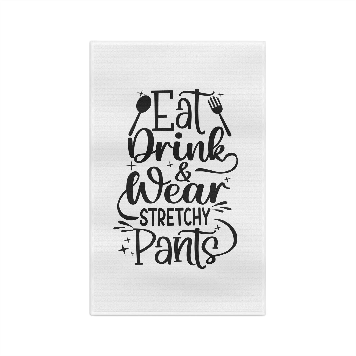 Eat Drink Wear Stretchy Pants Kitchen Towel