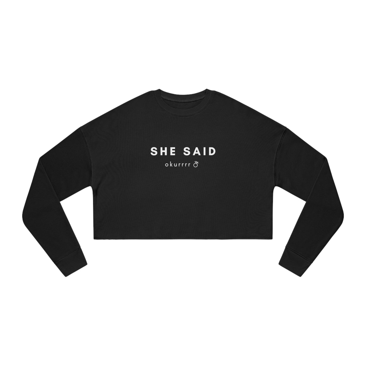 She said Okur Cropped Crewneck