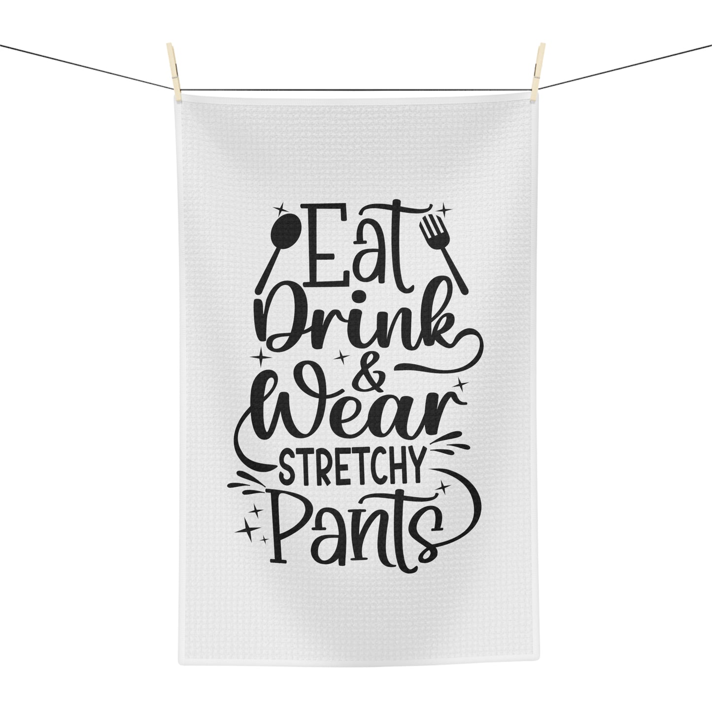 Eat Drink Wear Stretchy Pants Kitchen Towel