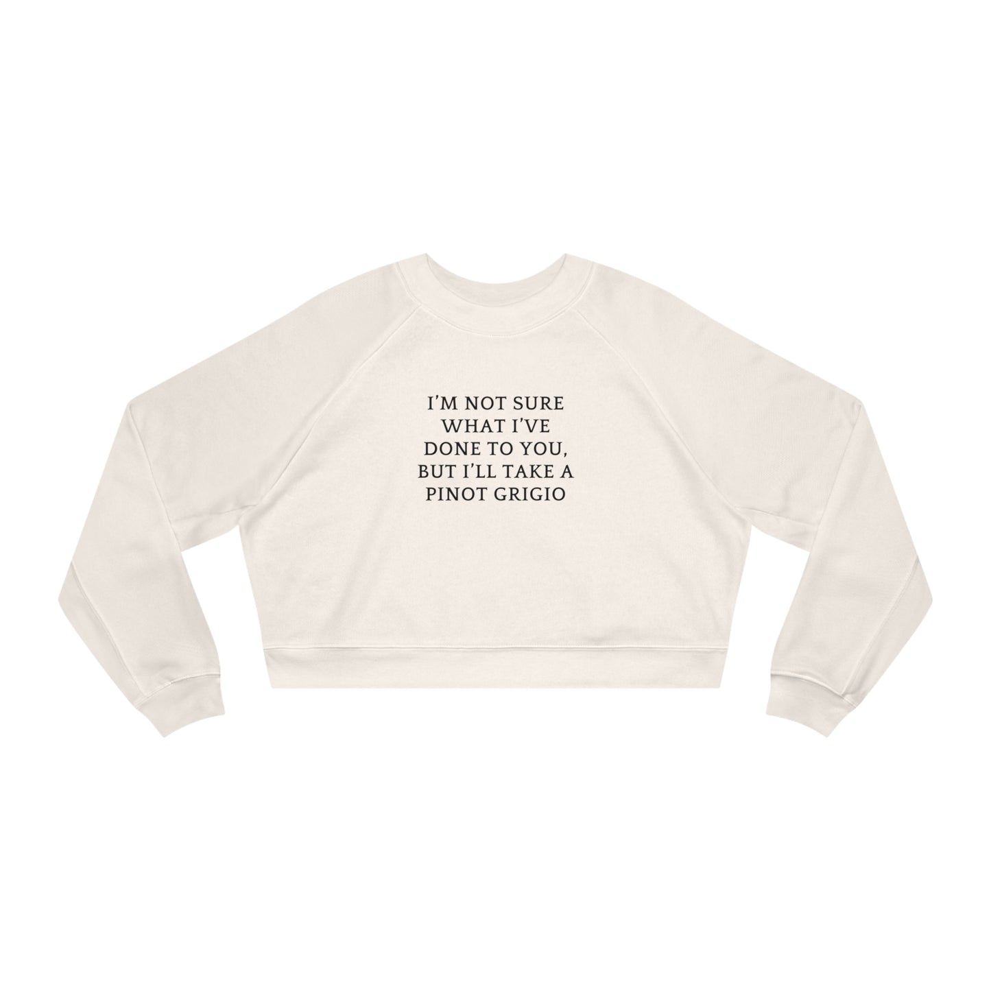 Women's Cropped Fleece Pullover, Bravo Quotes, Stassi, Vanderpump, Pinot Grigio Quote